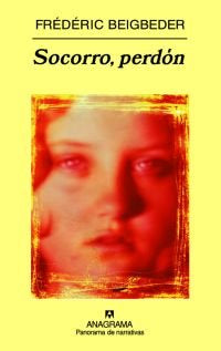 Socorro, perdón, de Beigbeder, Frédéric | portada del libro