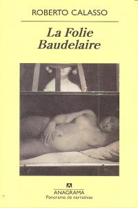 FOLIE BAUDELAIRE, LA, de Calasso | portada del libro
