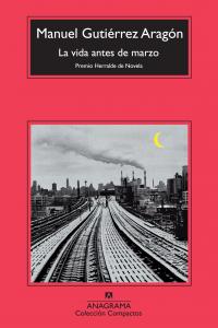 La vida antes de marzo, de Gutiérrez Aragón, Manuel | portada del libro