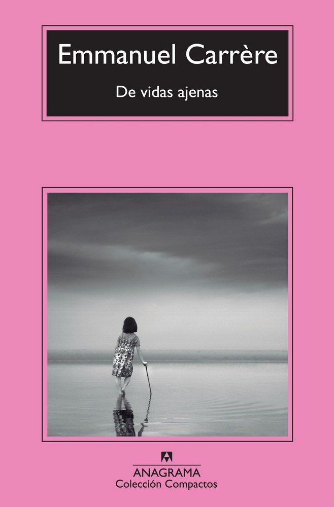 De vidas ajenas, de Carrère, Emmanuel | portada del libro