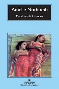 Metafísica de los tubos, de Nothomb, Amélie | portada del libro