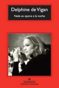 Nada se opone a la noche, de Vigan, Delphine de | portada del libro