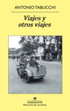 VIAJES Y OTROS VIAJES  *, de Antonio Tabucchi | portada del libro
