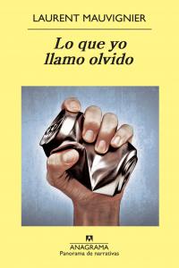 Lo que yo llamo olvido, de Mauvignier, Laurent | portada del libro