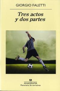 Tres actos y dos partes, de Faletti, Giorgio | portada del libro