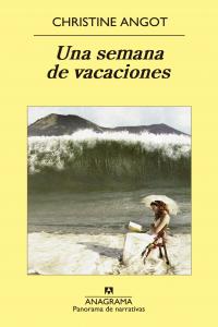Una semana de vacaciones, de Angot, Christine | portada del libro