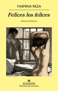 Felices los felices, de Reza, Yasmina | portada del libro