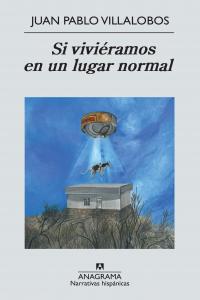 SI VIVIERAMOS EN UN LUGAR NORMAL, de Villalobos Alva | portada del libro