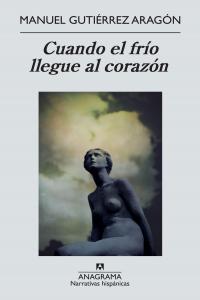 Cuando el frío llegue al corazón, de Gutiérrez Aragón, Manuel | portada del libro