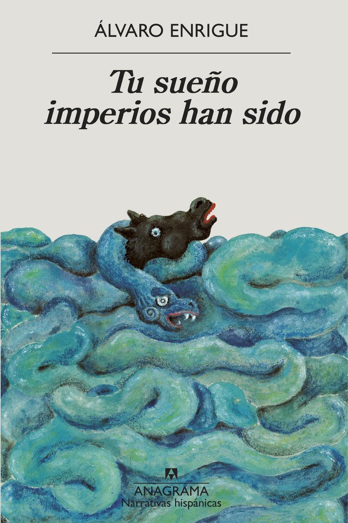 TU SUEÑO IMPERIOS HAN SIDO, de ALVARO ENRIGUE | portada del libro