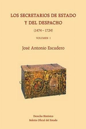 Los secretarios de estado y del despacho (1474-1724), de Escudero, José Antonio | portada del libro