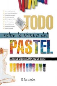 Todo sobre la técnica del pastel, de PARRAMON, EQUIPO | portada del libro