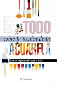 Todo sobre la técnica de la acuarela, de PARRAMON, EQUIPO | portada del libro
