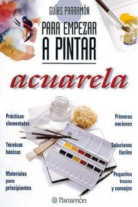 Guías Parramón Para empezar a pintar acuarela, de PARRAMON, EQUIPO | portada del libro