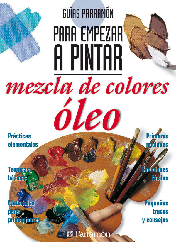 Guías Parramón para empezar a pintar mezcla de colores óleo, de PARRAMON, EQUIPO | portada del libro