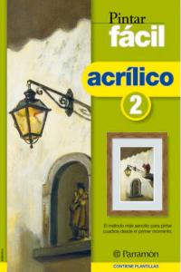 Pintar fácil Acrílico 2, de PARRAMON, EQUIPO | portada del libro