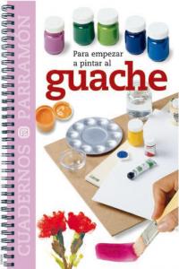 Para empezar a pintar al guache, de PARRAMON, EQUIPO | portada del libro