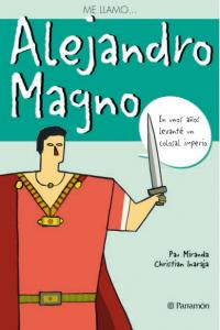ME LLAMOà ALEJANDRO MAGNO, de Miranda, Pau | portada del libro