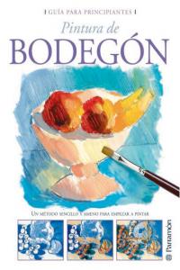 GUIA PARA PRINCIPIANTES PINTURA DE BODEGON, de AA.VV. | portada del libro