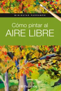 MINIGUIAS PARRAMON COMO PINTAR AL AIRE LIBRE, de PARRAMON | portada del libro