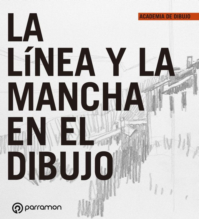LA LINEA Y LA MANCHA EN EL DIBUJO, de EQUIPO PARRAMON | portada del libro