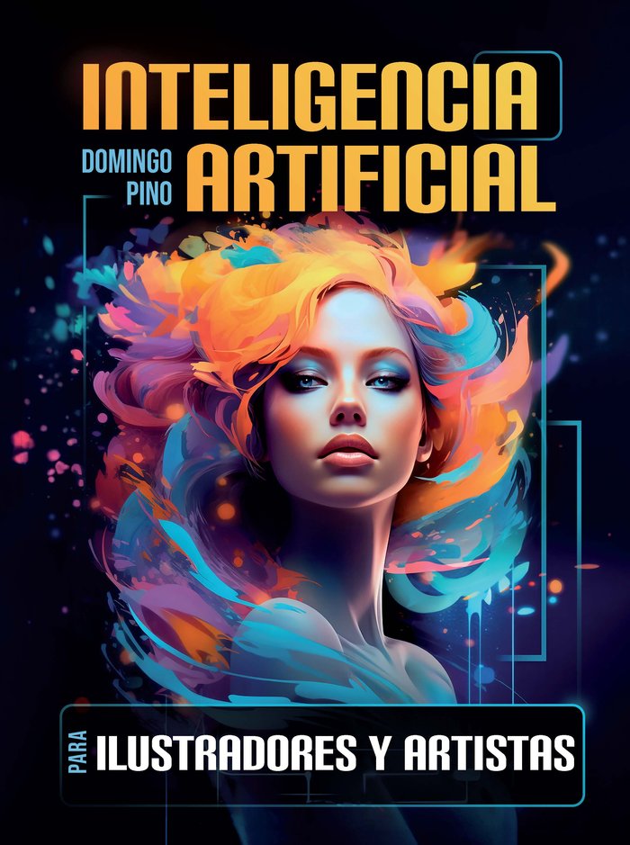 INTELIGENCIA ARTIFICIAL PARA ILUSTRADORES Y ARTISTAS, de PINO, DOMINGO | portada del libro