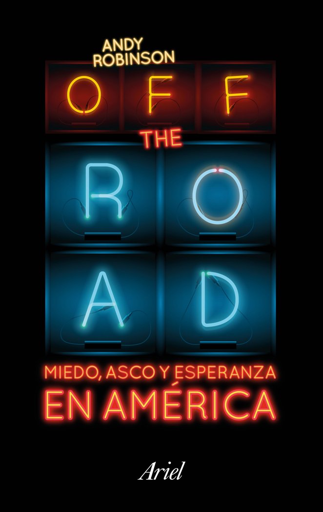 Off the Road. Miedo, asco y esperanza en América, de Robinson, Andy | portada del libro