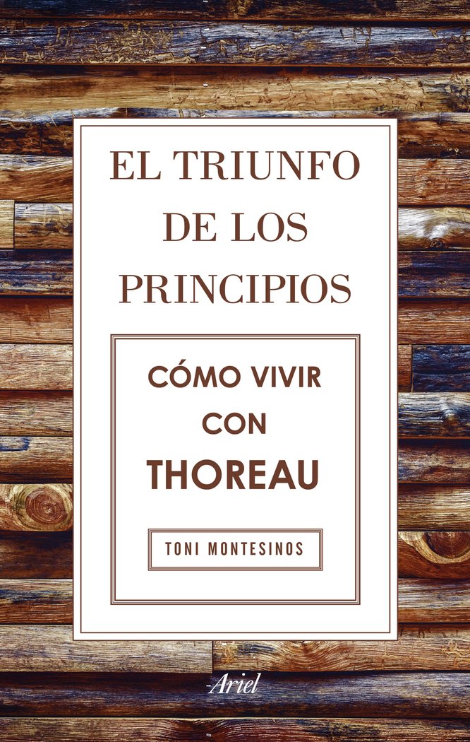 El triunfo de los principios. Cómo vivir con Thoreau, de Montesinos, Toni | portada del libro