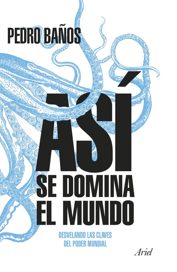 Así se domina el mundo, de Baños Bajo, Pedro | portada del libro