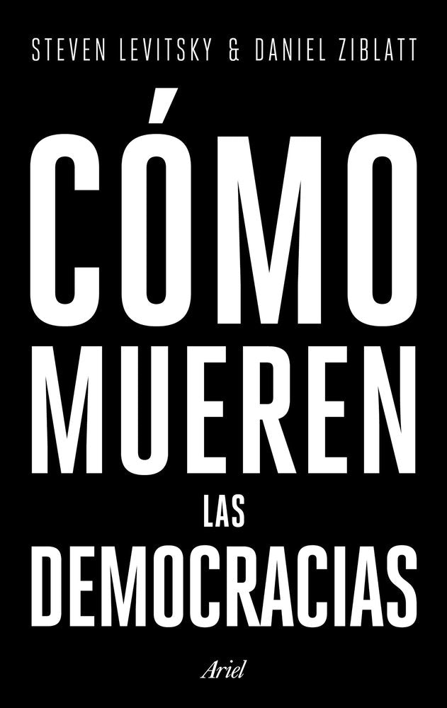 Cómo mueren las democracias, de Levitsky, Steven | portada del libro
