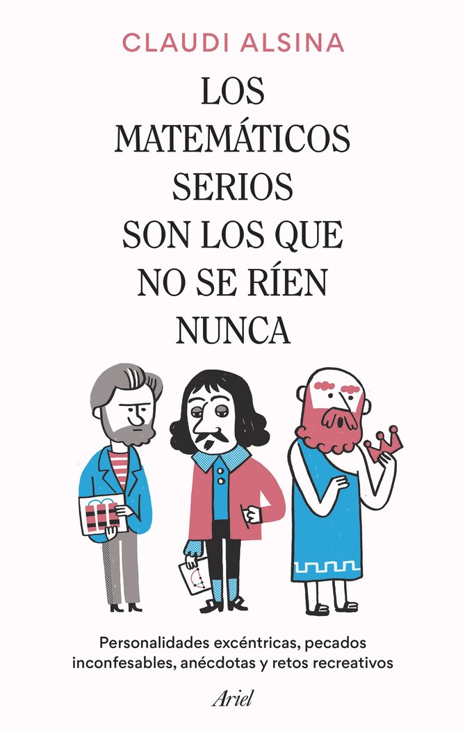 LOS MATEMATICOS SERIOS SON LOS QUE NO SE RIEN NUNCA, de CLAUDI ALSINA | portada del libro