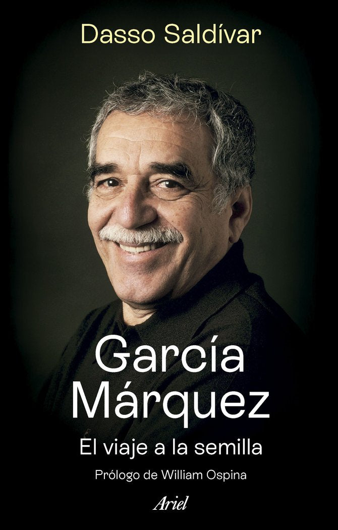 GARCIA MARQUEZ EL VIAJE A LA SEMILLA, de DASSO SALDIVAR | portada del libro