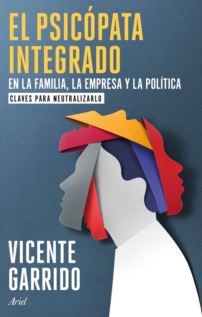 EL PSICOPATA INTEGRADO EN LA FAMILIA, LA EMPRESA Y LA POLITICA, de GARRIDO, VICENTE | portada del libro