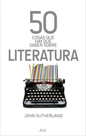 50 cosas que hay que saber sobre literatura, de Sutherland | portada del libro