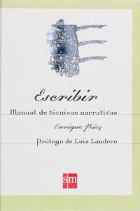 Escribir. Manual de técnicas narrativas, de Páez, Enrique | portada del libro