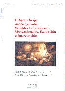 El aprendizaje autorregulado: variables estratégicas, motivacionales, evaluación e intervención, de Suárez Riveiro, José Manu