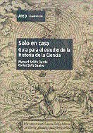 Solo en casa. Guía para el estudio de la historia de la ciencia, de Solís Santos, Carlos | portada del libro