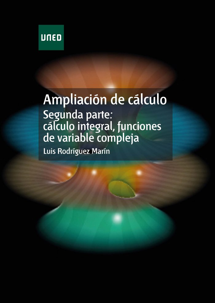 Ampliación de cálculo. Segunda parte: cálculo integral, funciones de variable compleja, de Rodríguez Marín, Luis Federico | p