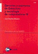 Ejercicios y exámenes de estructura y tecnolog¡a de computadores III, de SANCHEZ MORENO, JOSE | portada del libro