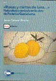 Rosas y mirtos de luna...". Naturaleza y símbolo en la obra de Federico García Lorca.", de Salazar Rincón, Javier | portada d