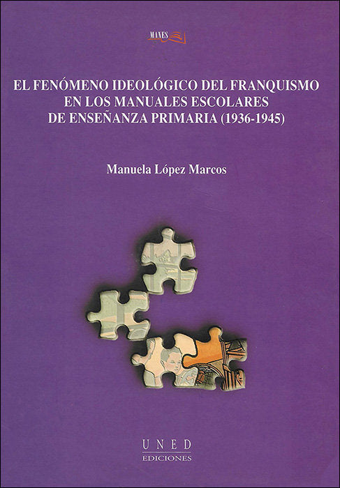El fenómeno ideológico del franquismo en los manuales escolares de enseñanza primaria (1936-1945), de López Marcos, Manuela |
