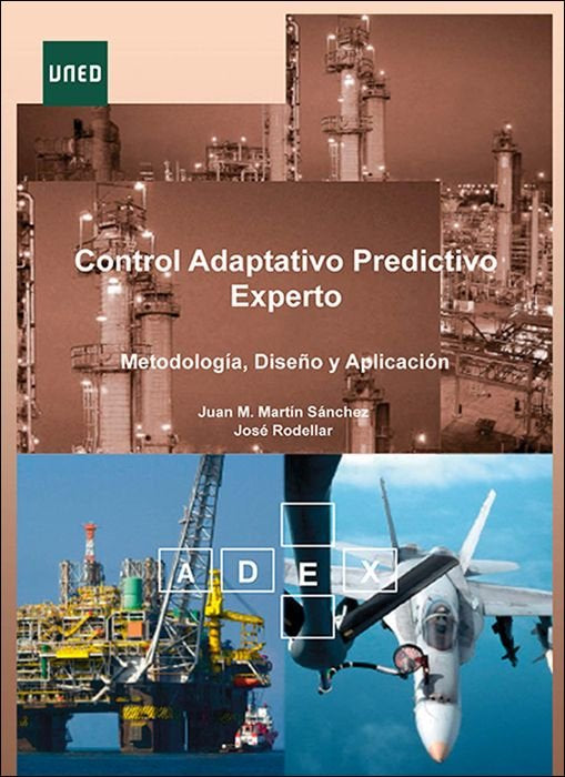 CONTROL ADAPTATIVO PREDICTIVO EXPERTO: METODOLOGIA, DISEÑO Y APLICACION, de MARTIN SANCHEZ, JUAN MANUEL | portada del libro