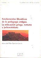 Fundamentos filosóficos de la pedagogía antigua. La educación griega, romana y judeocristiana, de Quicios García, María del P