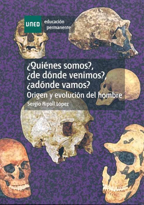¿Quiénes somos?, ¿de dónde venimos?, ¿a dónde vamos? Origen y evolución del hombre, de Ripoll López, Sergio | portada del lib