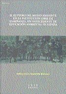 El estudio del medio ambiente en la institución libre de enseñanza. Un antecedente de educación ambi, de Martín Ruano, Sebast