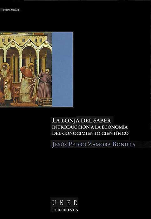 La lonja del saber. Introducción a la economía del conocimiento científico, de Zamora Bonilla, Jesús Pedro | portada del libr