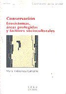 Conservación. Ecosistemas áreas protegidas y factores socioculturales, de VIDAURRETA CAMPILLO, MARIA | portada del libro