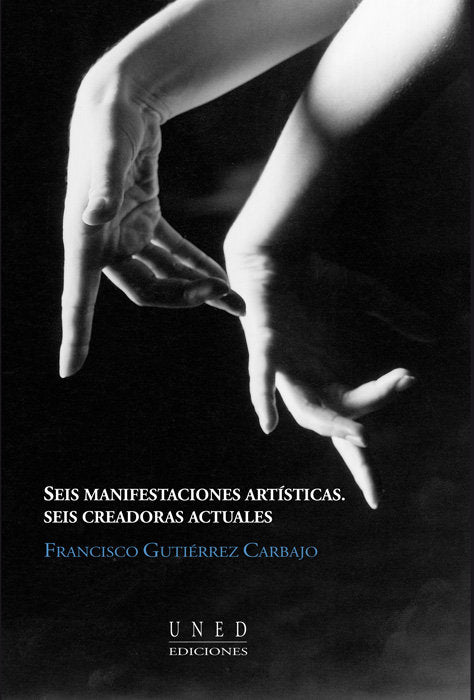 Seis manifestaciones artísticas. Seis creadoras actuales, de Gutiérrez Carbajo, Francisco | portada del libro