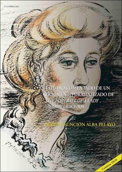 Estudio comentado de un fragmento dramatizado de ?the portrait of a lady". Libro de ejercicios, de ALBA PELAYO, MARIA ASUNCIO