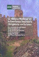 La historia medieval en la enseñanza secundaria obligatoria: un balance, de ECHEVARRIA ARSUAGA, ANA | portada del libro